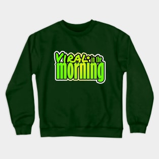 Viral in the morning Crewneck Sweatshirt